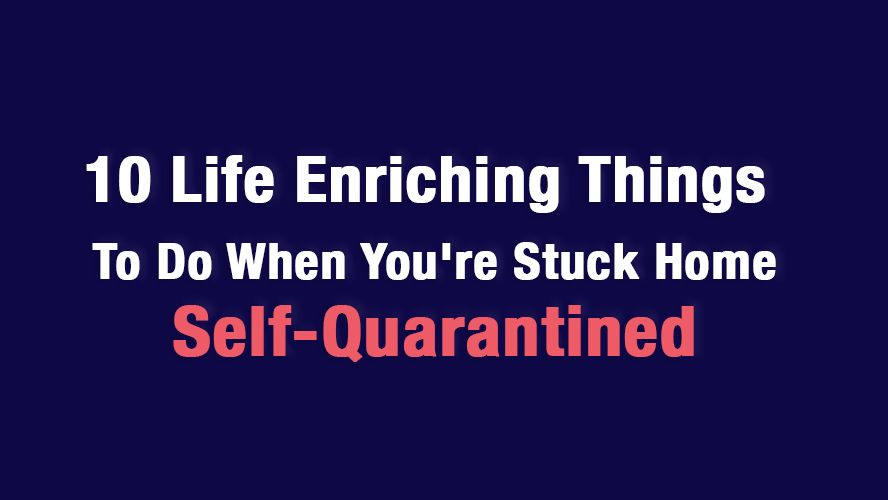 Coronavirus quarantine 10 best things to do when you're stuck home