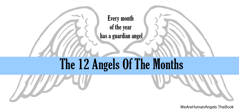 The 12 Angels Of The Month - Find Out Which One Is Your Guardian Angel
