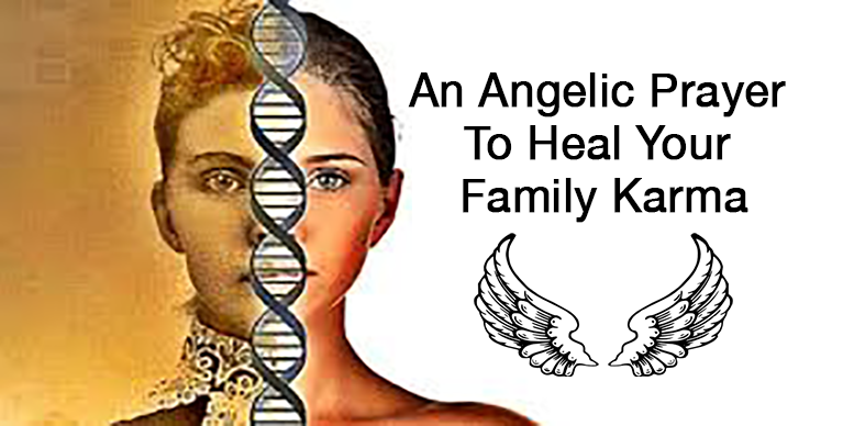 An Angelic Prayer To Heal Your Family Karma