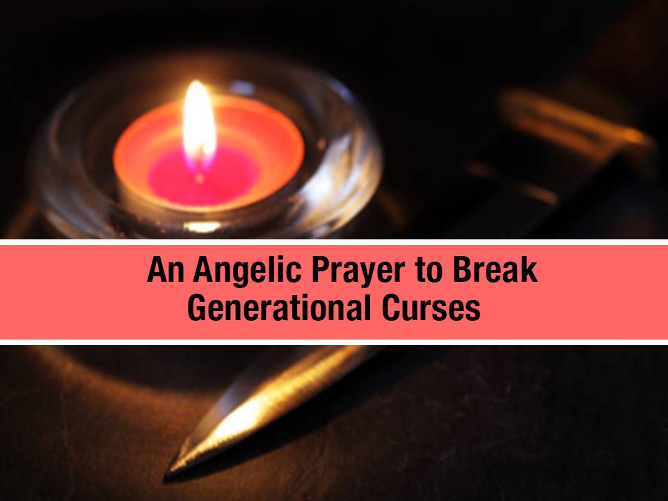 An Angelic Prayer to Break Generational Curses