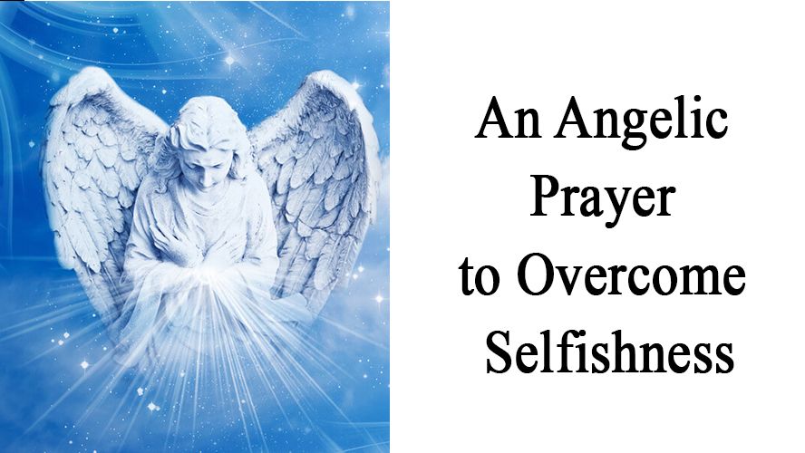 An Angelic Prayer to Overcome Selfishness