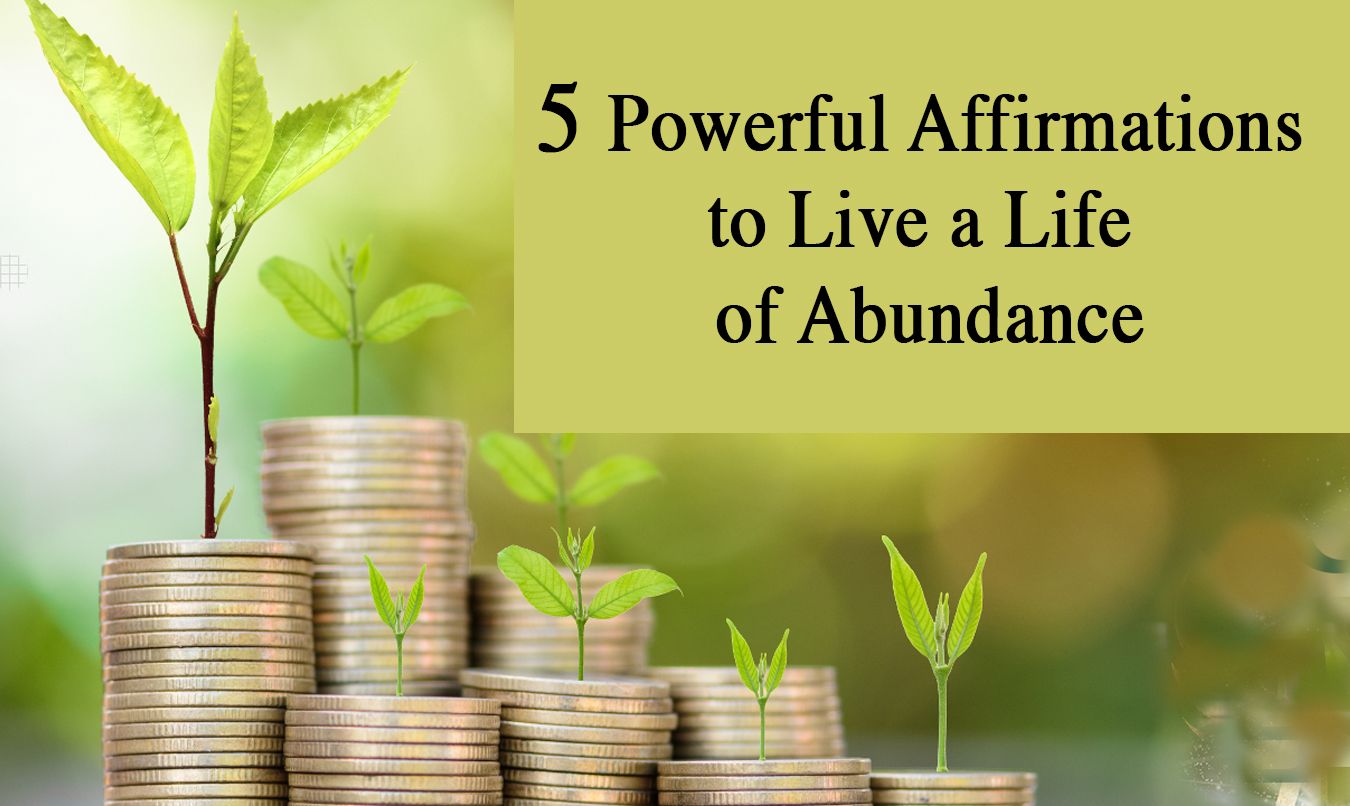 5 Powerful Affirmations to Live a Life of Abundance