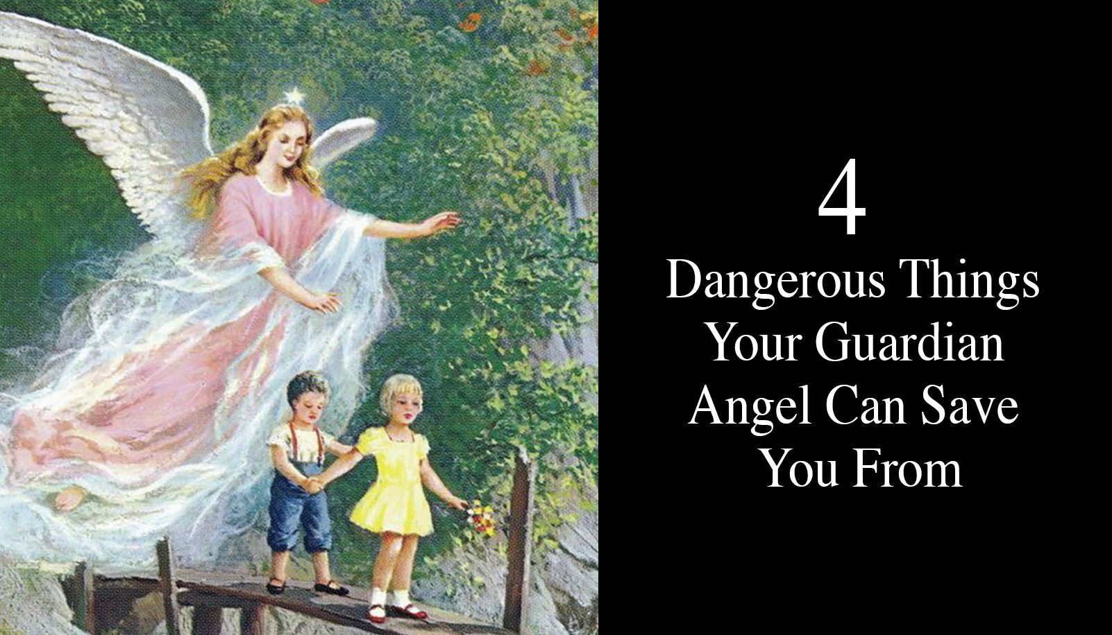 4 Dangerous Things Your Guardian Angel Can Save You From