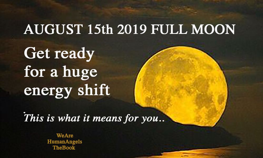 August 15, 2019 Aquarius Full Moon is Coming!  Get ready For a Huge Energy Shift