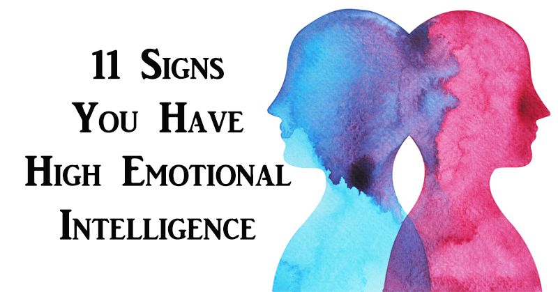 11 Signs You Have A Highly Emotional Intelligence