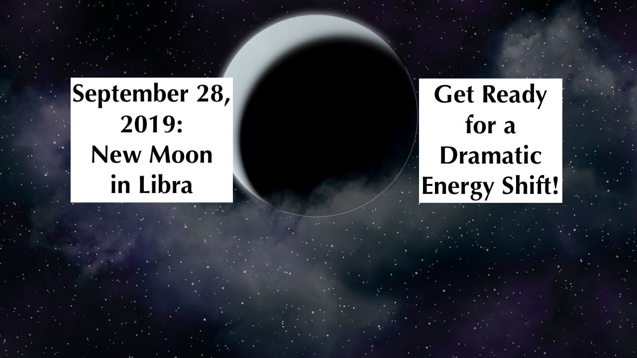 New Moon Rising In Libra: Prepare For A Dramatic Energy Shift On September 28th 2019