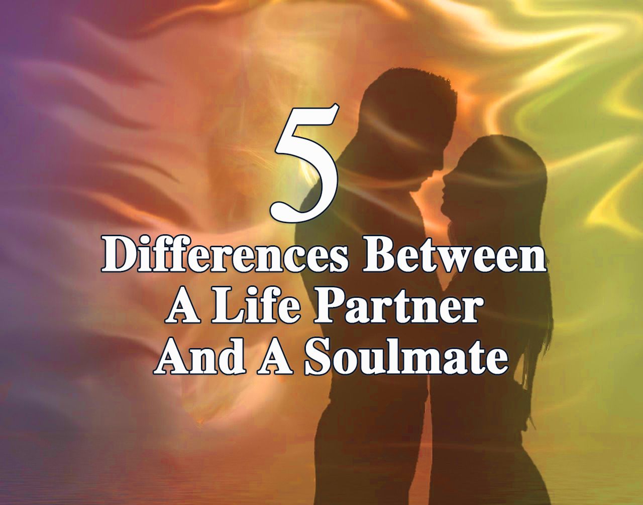 5 Differences Between A Life Partner And A Soulmate