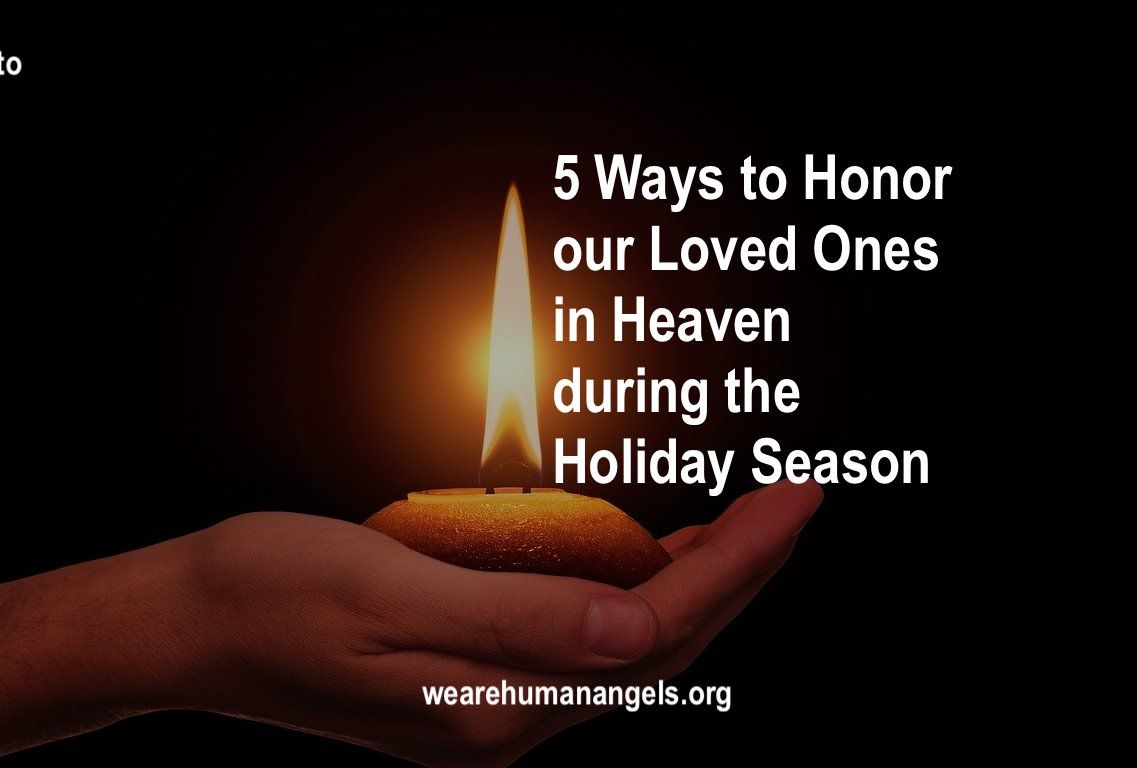 5 Ways to Honor our Loved Ones in Heaven during the Holiday Season