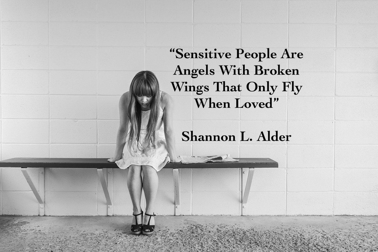Sensitive People Are Angels With Broken Wings That Only Fly When Loved