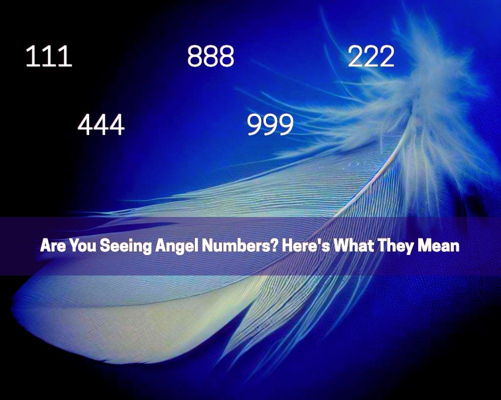 Angel Numbers: A Guide to Their Meaning and Interpretation