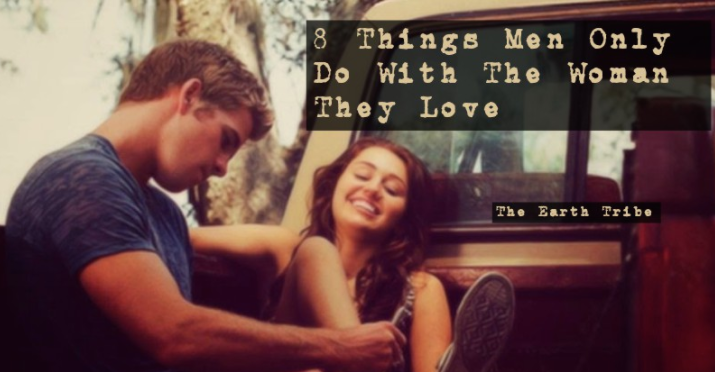 8 Things Men Only Do With The Woman They Love