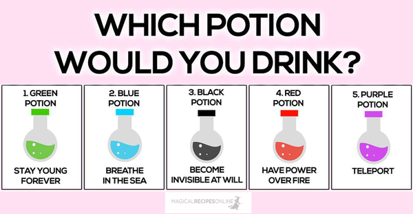 Which Potion Would You Drink?​