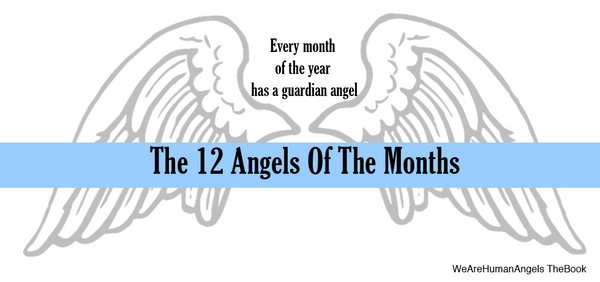 The 12 Angels Of The Month - Find Out Which One Is Your Guardian Angel