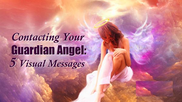 Contacting Your Guardian Angel: 5 Visual Messages