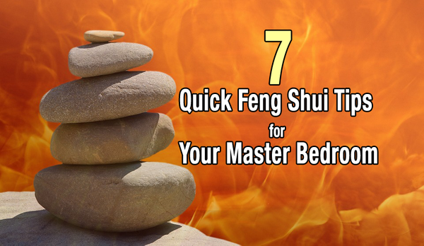 7 Quick Feng Shui Tips for Your Master Bedroom