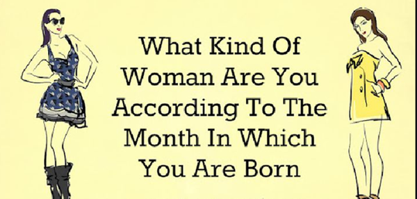 What Kind of Woman Are You According To the Month In Which You Are Born?
