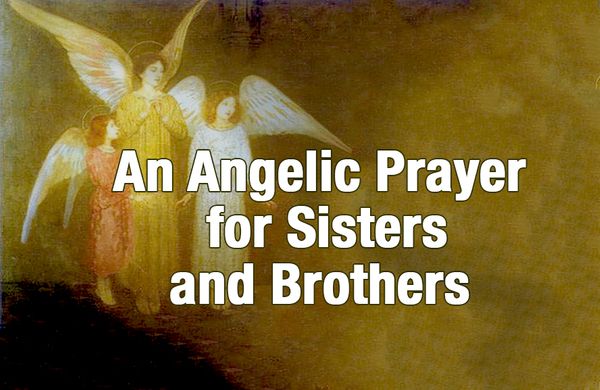 An Angelic Prayer for Sisters and Brothers