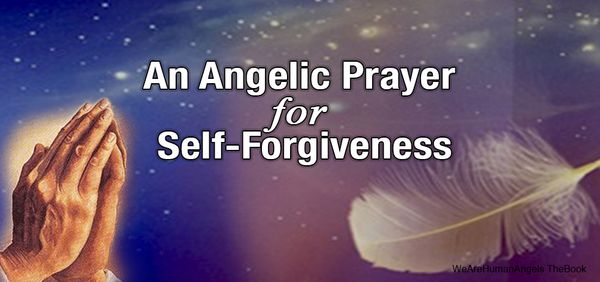 An Angelic Prayer For Self-Forgiveness