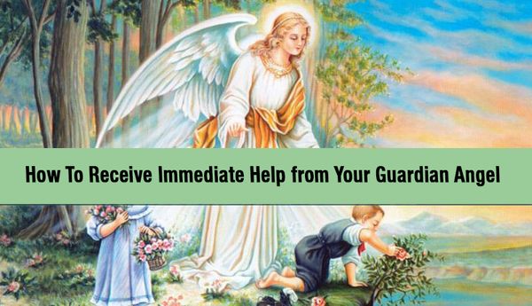 How To Receive Immediate Help from Your Guardian Angel